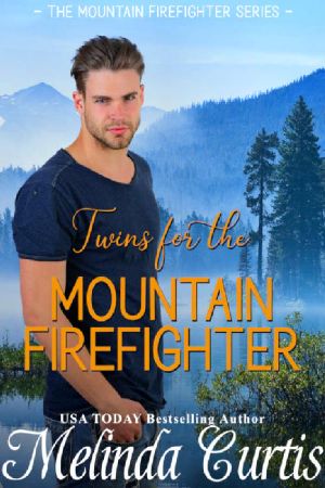 [Mountain Firefighter 02] • Twins for the Mountain Firefighter · A Redemption Romance (The Mountain Firefighter Series Book 2)